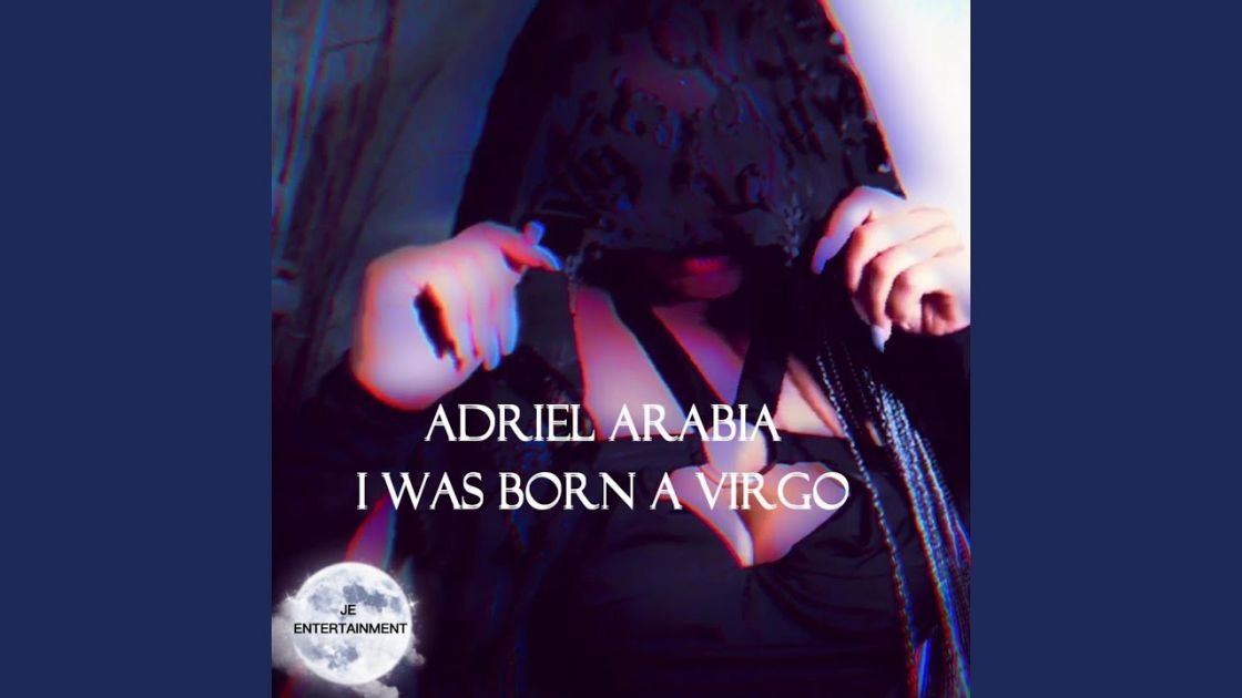 I was born a Virgo - Adriel Arabia