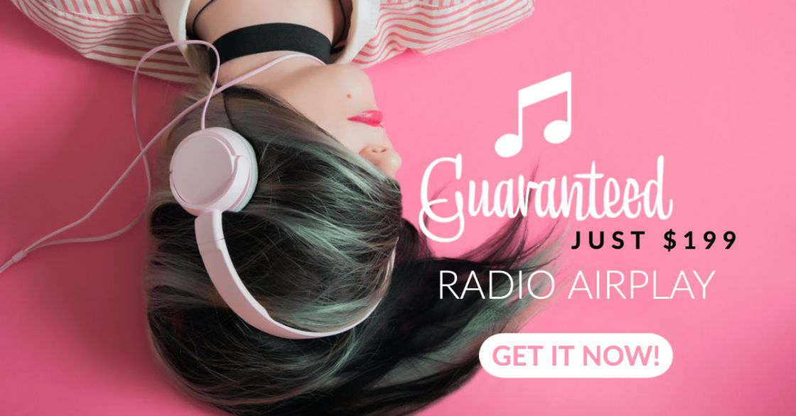 Guaranteed Radio Airplay Starting at $199 order today!
